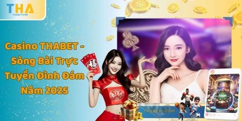 Casino THABET - Sòng Bài Trực Tuyền Đình Đám Năm 2025