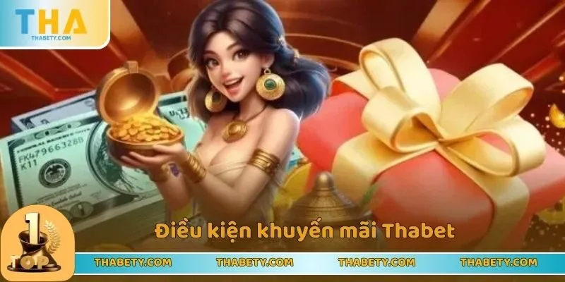Điều kiện khuyến mãi Thabet mà anh em cần biết