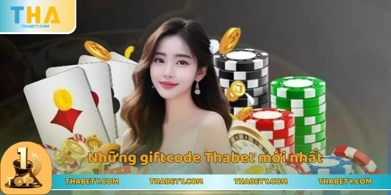 Những giftcode Thabet mới nhất cho khách hàng
